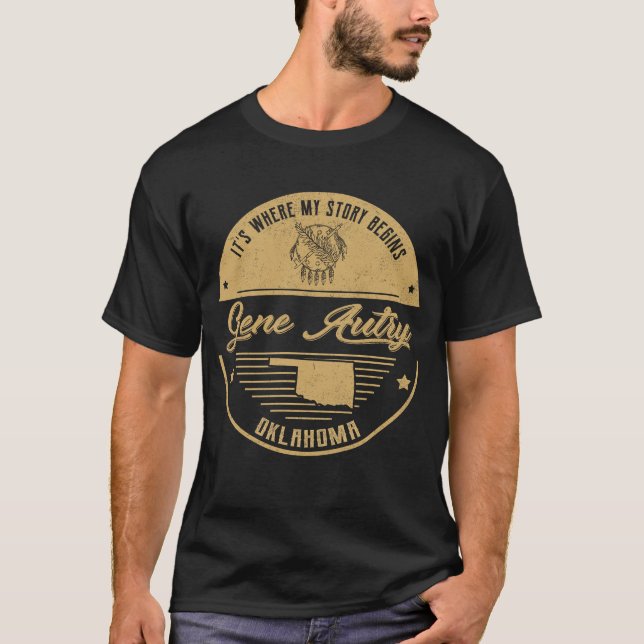 Gene Autry Oklahoma It's Where my story begins T-Shirt (Front)