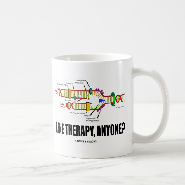Gene Therapy, Anyone? (DNA Replication) Coffee Mug (Right)