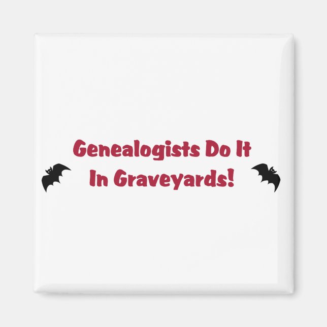 Genealogists Do It In Graveyards Magnet (Front)