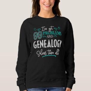 Genealogy Design Genealogy Solves Them All Sweatshirt