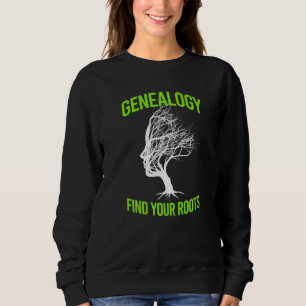 Genealogy Find Roots I Genealogy Genealogist Sweatshirt