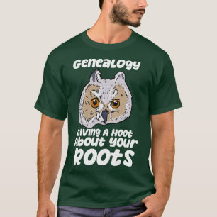 Genealogy Giving A Hoot About Your Roots T-Shirt