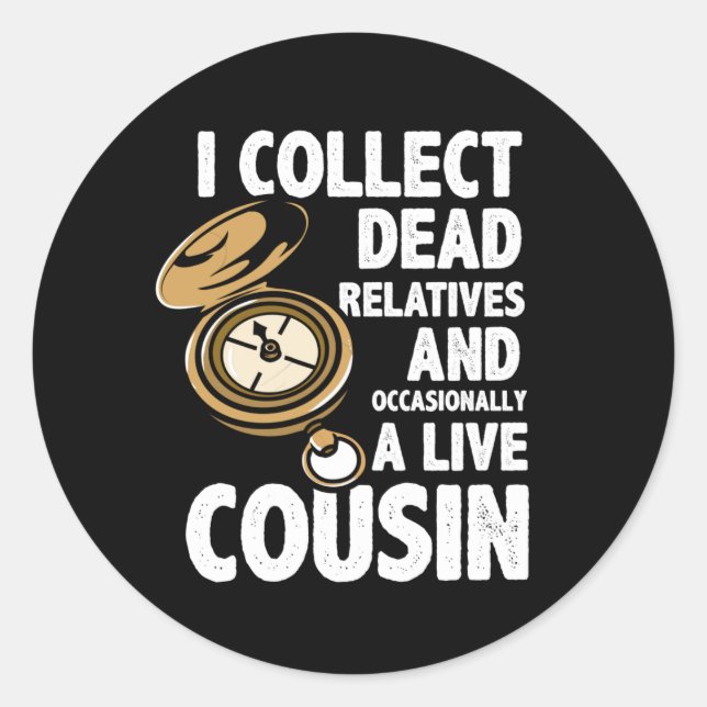 Genealogy Historian I Collect Dead Relatives Funny Classic Round Sticker (Front)