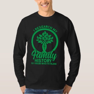 Genealogy I Research My Family History Genealogist T-Shirt