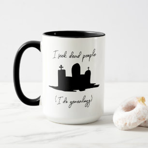 Genealogy I seek dead people headstone Mug