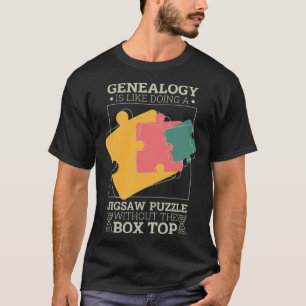 Genealogy Is Like Doing A Jigsaw Puzzle Genealogis T-Shirt