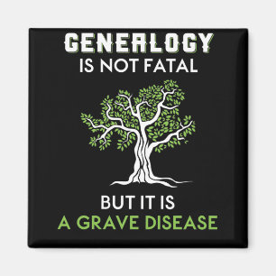 Genealogy Is Not Fatal But It Is A Grave Disease Magnet
