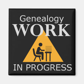Genealogy Work in Progress Magnet