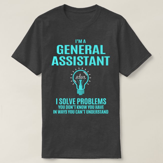 General Assistant General Assistant I Solve Proble T-Shirt (Design Front)