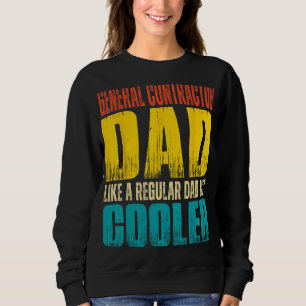 General Contractor Dad - Like a Regular Dad but Co Sweatshirt