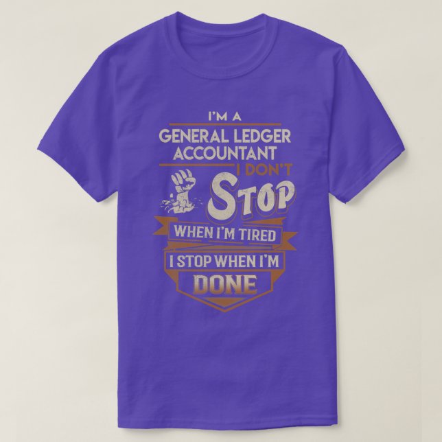 General Ledger Accountant I Stop When Done Job Gif T-Shirt (Design Front)