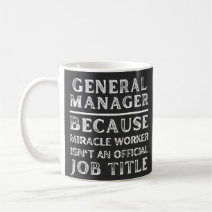 General Manager Because Miracle Worker Isn't An Of Coffee Mug