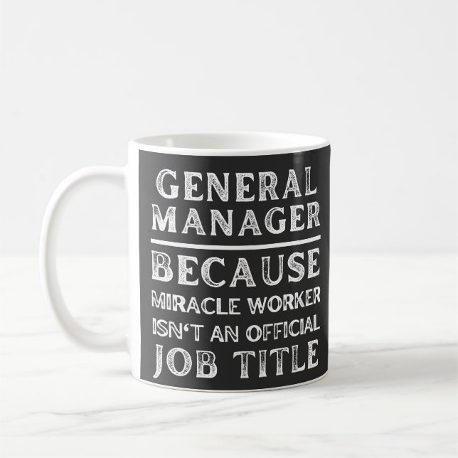 General Manager Because Miracle Worker Isn't An Of Coffee Mug (Left)
