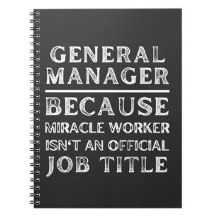 General Manager Because Miracle Worker Isn't An Of Notebook