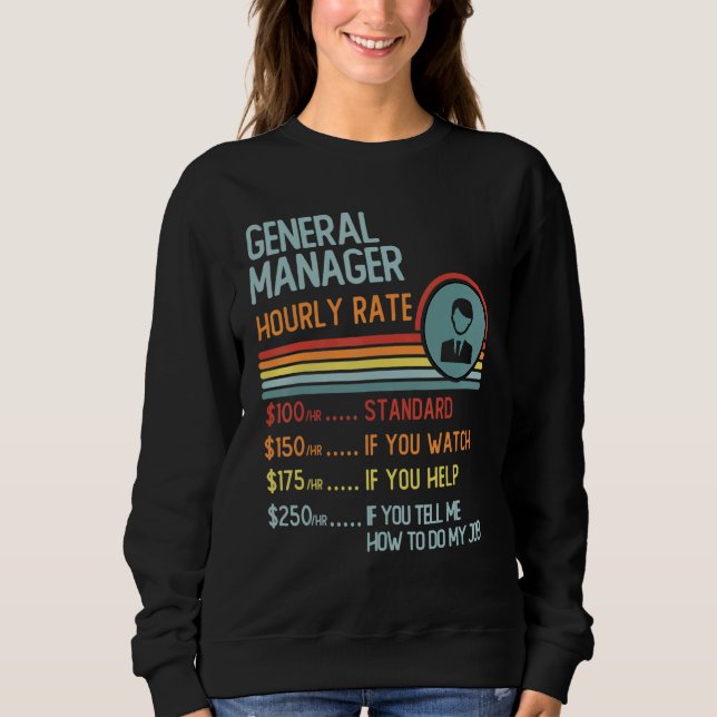 General Manager Hourly Rate T-Shirt Retro Job Titl Sweatshirt (Front)