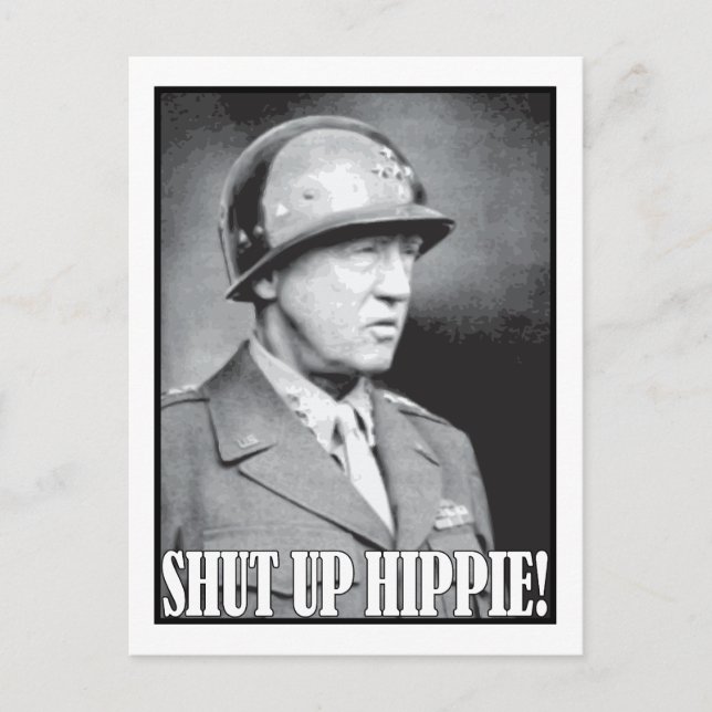 General Patton says Shut Up Hippie! Postcard (Front)