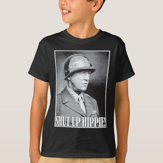 General Patton says Shut Up Hippie! T-Shirt (Front)