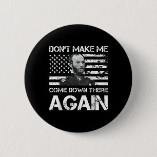 General Sherman Dont Make Me Come Down There Again 6 Cm Round Badge