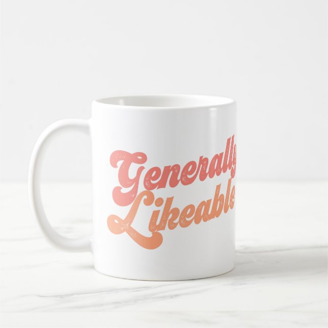 Generally Likeable? Tell the World! Coffee Mug (Left)