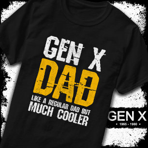 Generation X Dad Gen Xer Dad 60s 70s 80s Dad Gen X T-Shirt