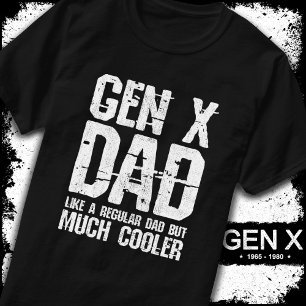 Generation X Dad Gen Xer Dad 60s 70s 80s Dad Gen X T-Shirt