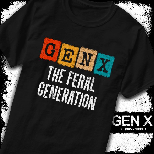 Generation X Gen Xer Gen X The Feral Generation T-Shirt (Creator Uploaded)