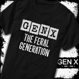 Generation X Gen Xer Gen X The Feral Generation T-Shirt