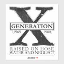 Generation X - Raised on hose water and neglect