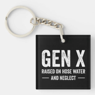 Generation X Raised On Hose Water & Neglect Key Ring