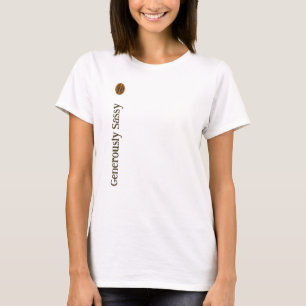 Generously Sassy w/ Coffee Beans Writers Novelists T-Shirt