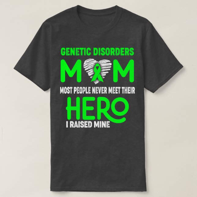 Genetic Disorders Mom Most People Never Meet Their T-Shirt (Design Front)
