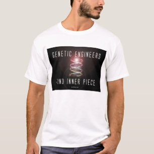 Genetic Engineers Find Inner Piece T-Shirt