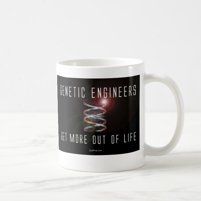 Genetic Engineers Get More Out of Life Coffee Mug (Right)