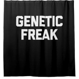 Genetic Freak T-Shirt Funny Saying Shower Curtain