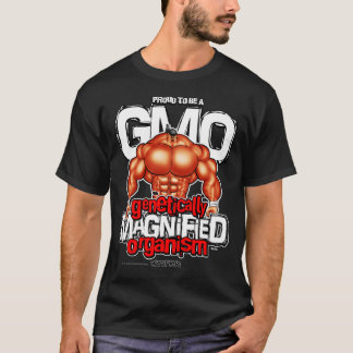 GENETICALLY MAGNIFIED ORGANISM! T-Shirt
