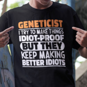 Geneticist I Try To Make Things Funny Geneticist T-Shirt