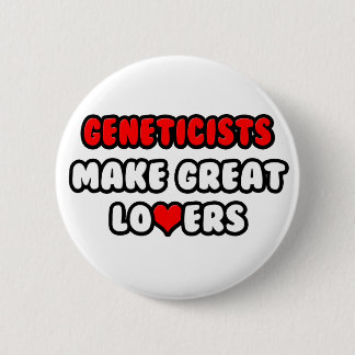 Geneticists Make Great Lovers 6 Cm Round Badge