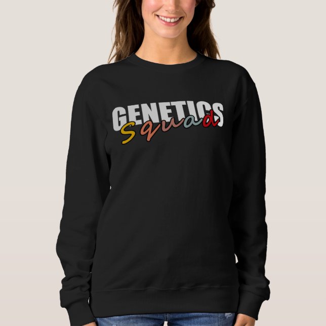 Genetics Doctor Nice Genetics Biologist Science Te Sweatshirt (Front)