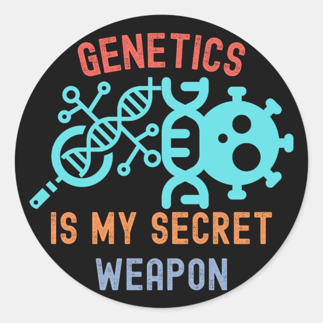 Genetics Is My Secret Weapon, Genetics Quotes Classic Round Sticker (Front)