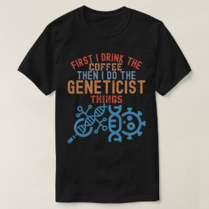 Genetics, Major Geneticist T-Shirt
