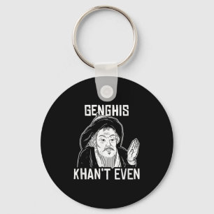 Genghis Can't Even - Funny Genghis Khan  Key Ring
