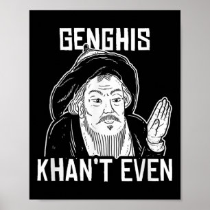 Genghis Can't Even - Funny Genghis Khan  Poster