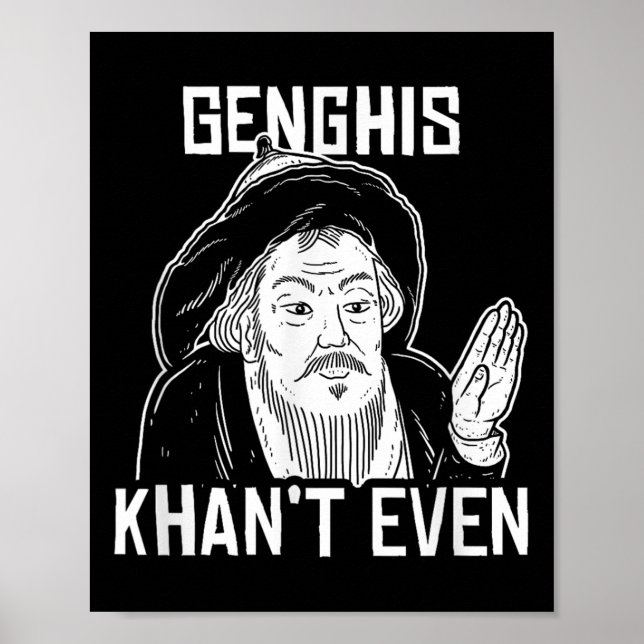 Genghis Can't Even - Funny Genghis Khan  Poster (Front)