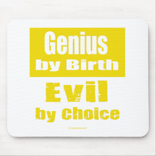 Genius by birth, evil by choice mouse pad