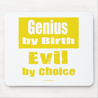 Genius by birth, evil by choice mouse pad