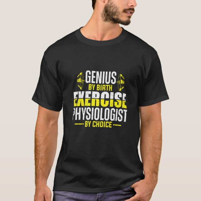 Genius Exercise Physiologist Physiology Medical Ap T-Shirt (Front)