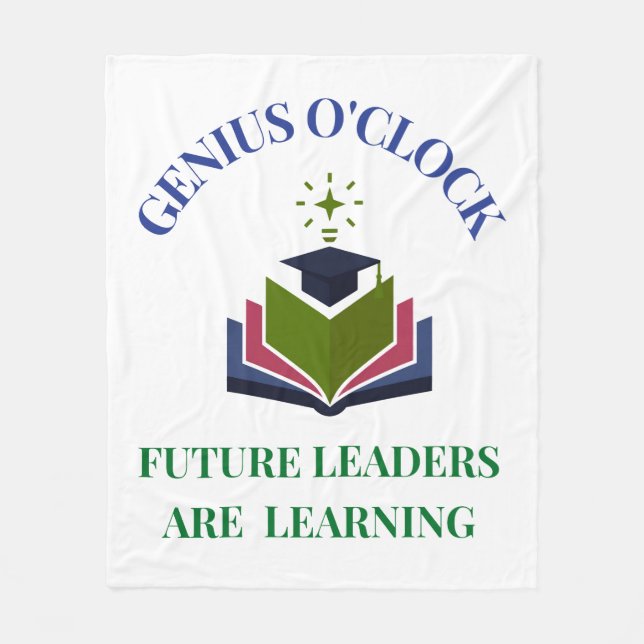 Genius O'Clock – Future Leaders Are Learning  Fleece Blanket (Front)