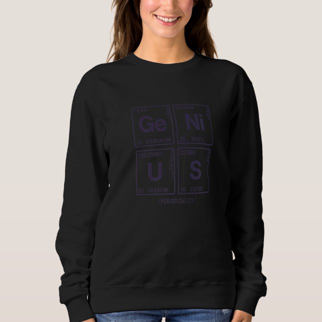 Genius Written In Elements Of The Periodic Table   Sweatshirt (Front)