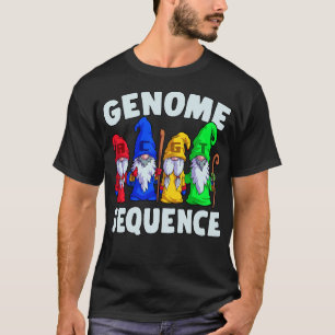 Genome Sequence Funny Gnome Biology Science Pun T-Shirt