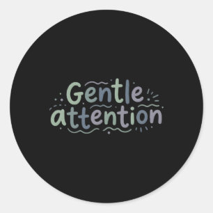 Gentle Attention Mental Health Kindness For Teache Classic Round Sticker
